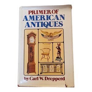 Primer Of American Antiques By Carl W. Drepperd Vintage 1980